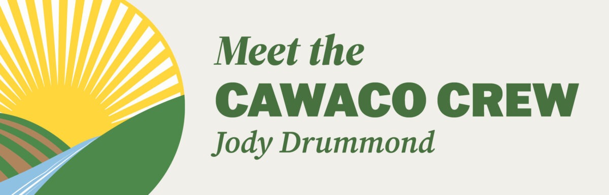 Meet the Cawaco Crew: Jody Drummond